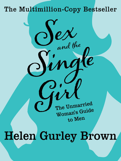 Title details for Sex and the Single Girl by Helen Gurley Brown - Available